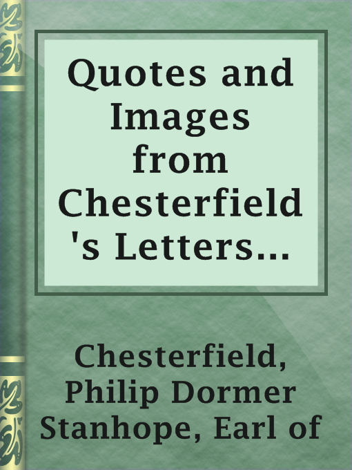 Title details for Quotes and Images from Chesterfield's Letters to His Son by Earl of Philip Dormer Stanhope Chesterfield - Available
